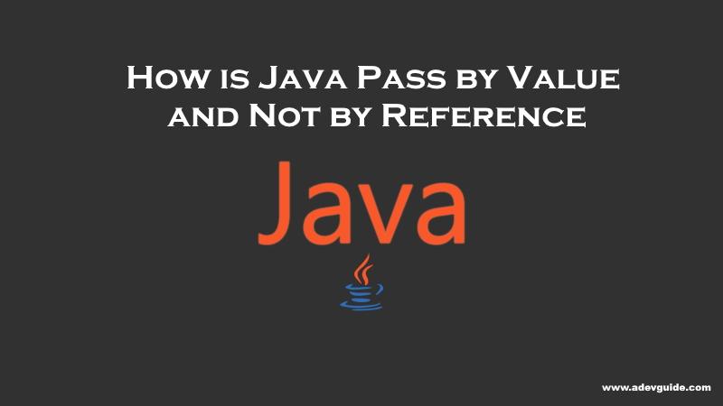 How is Java Pass by Value and Not by Reference [4 Examples]
