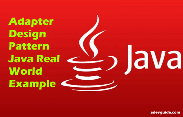 Adapter Design Pattern Java Real World Example [2 Implementations]
