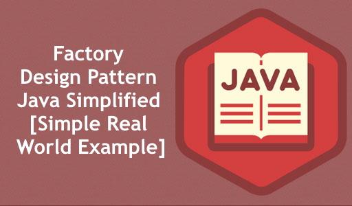 Factory Design Pattern Java Simplified [Simple Real World Example]