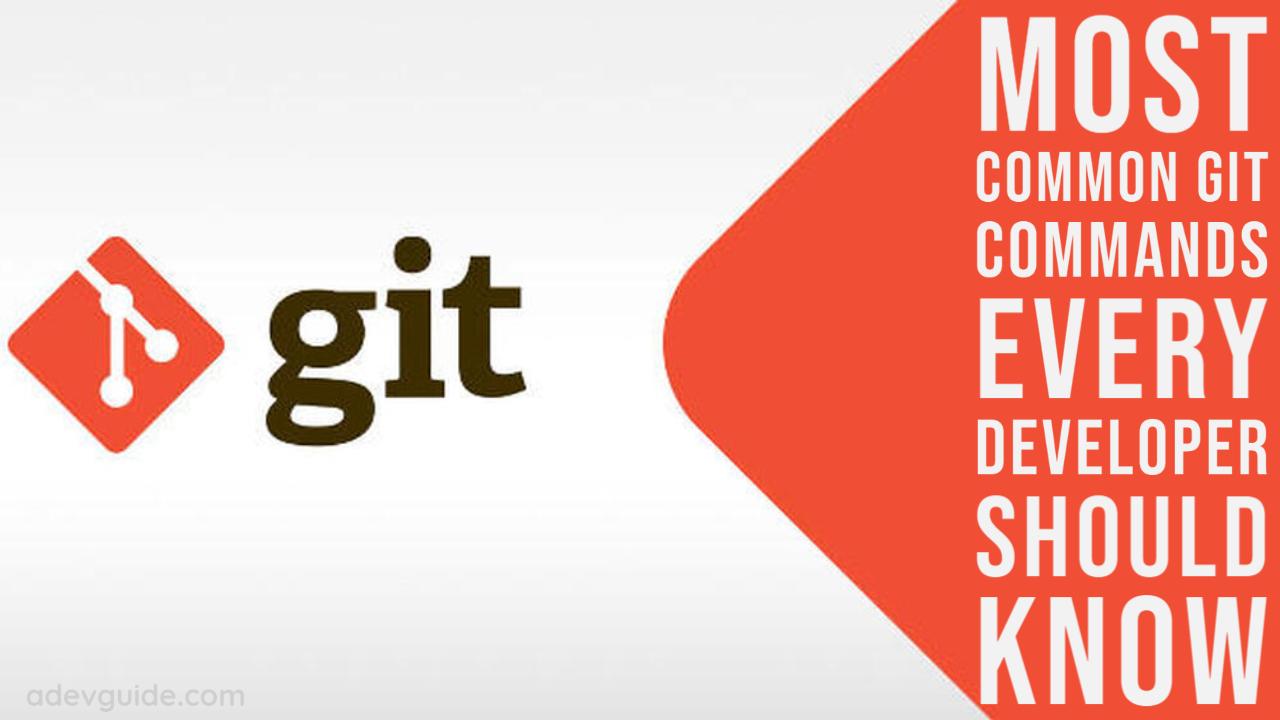 21 Most Common Git Commands Every Developer Should Know [Example Tutorial]