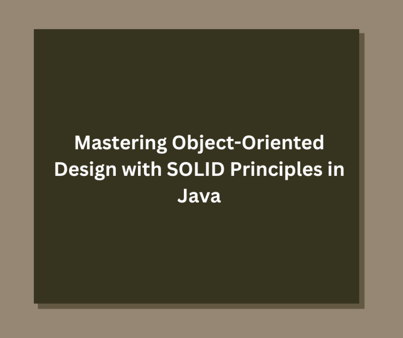 Mastering Object-Oriented Design with SOLID Principles in Java